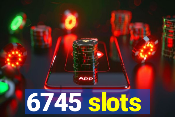 6745 slots